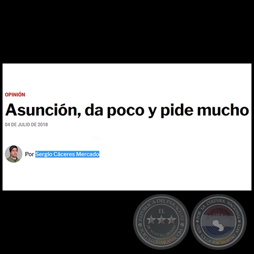 ASUNCIN, DA POCO Y PIDE MUCHO - Por SERGIO CCERES MERCADO - Mircoles, 04 de Julio de 2018